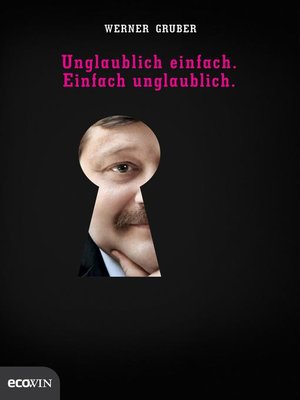 cover image of Unglaublich einfach. Einfach unglaublich.